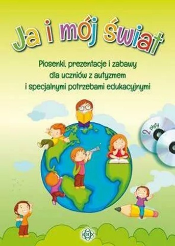 Okładka Ja i mój świat 1 [Dokument dźwiękowy] : piosenki, prezentacje i zabawy dla uczniów autyzmem i specjalnymi potrzebami edukacyjnymi